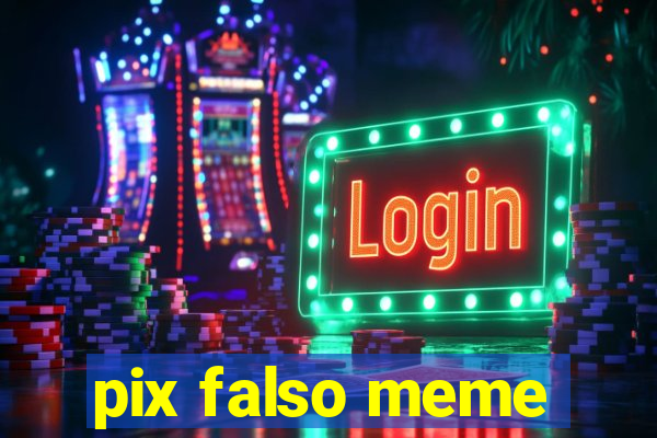 pix falso meme